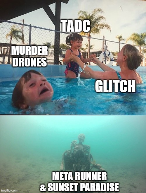 Curse you, TADC Fandom! | TADC; MURDER DRONES; GLITCH; META RUNNER & SUNSET PARADISE | image tagged in drowning kid skeleton | made w/ Imgflip meme maker