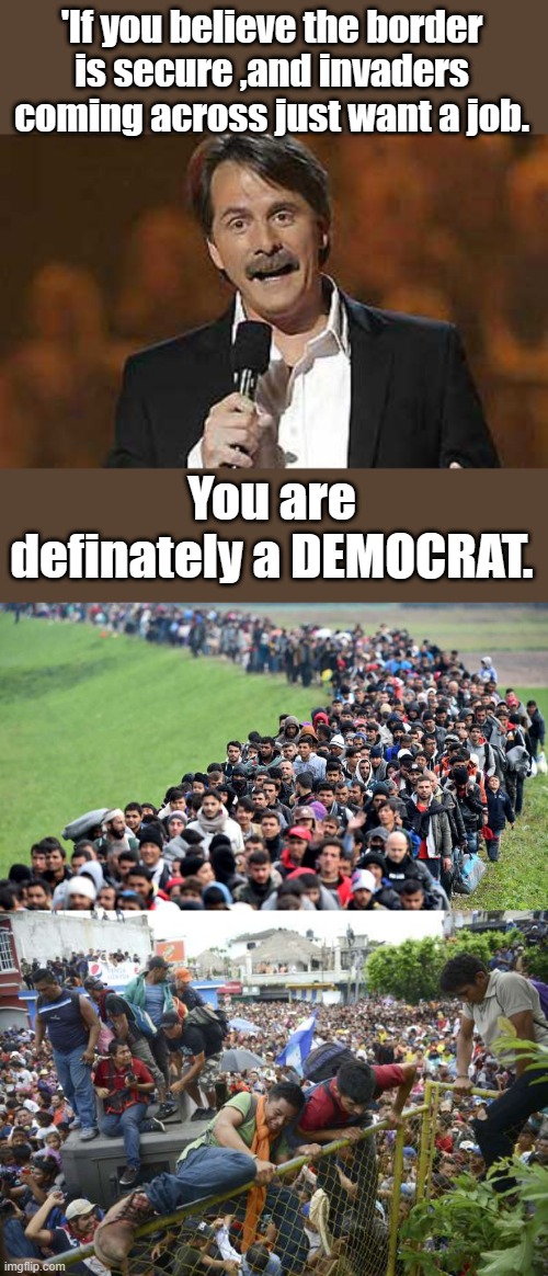 IF your still believing NWO MSM CONTROLED MEDIA you are a DEMrat | 'If you believe the border is secure ,and invaders coming across just want a job. You are definately a DEMOCRAT. | image tagged in jeff foxworthy you might be a redneck | made w/ Imgflip meme maker