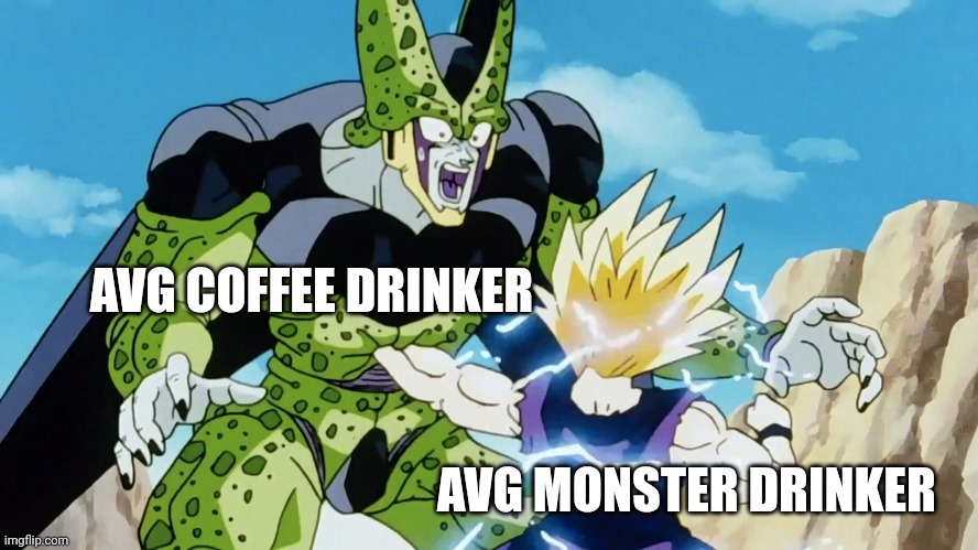 AVG COFFEE DRINKER AVG MONSTER DRINKER | made w/ Imgflip meme maker
