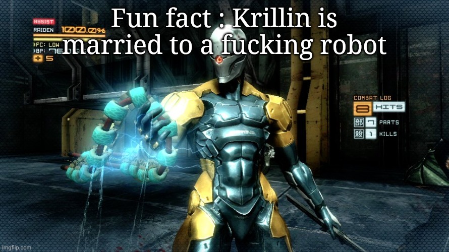 And they have a daughter | Fun fact : Krillin is married to a fucking robot | image tagged in deimos gray fox template | made w/ Imgflip meme maker