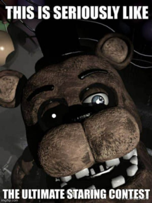 *stares intensely* (A FNAF Meme a Day: Day 18) | image tagged in fnaf,a fnaf meme a day | made w/ Imgflip meme maker