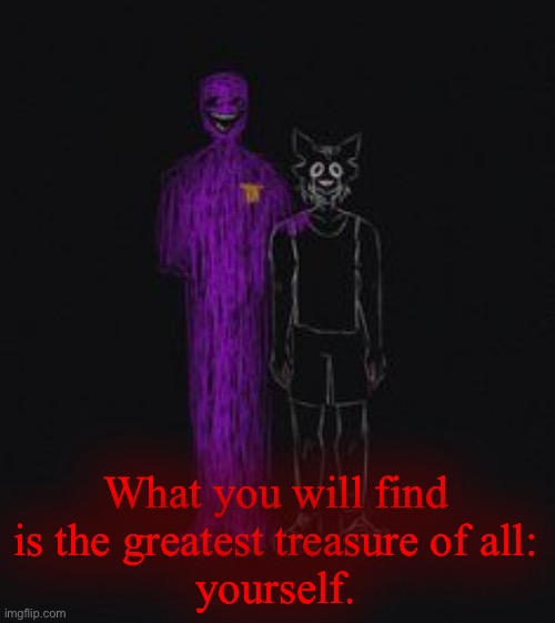 Shadow | What you will find

is the greatest treasure of all:
yourself. | image tagged in shadow | made w/ Imgflip meme maker