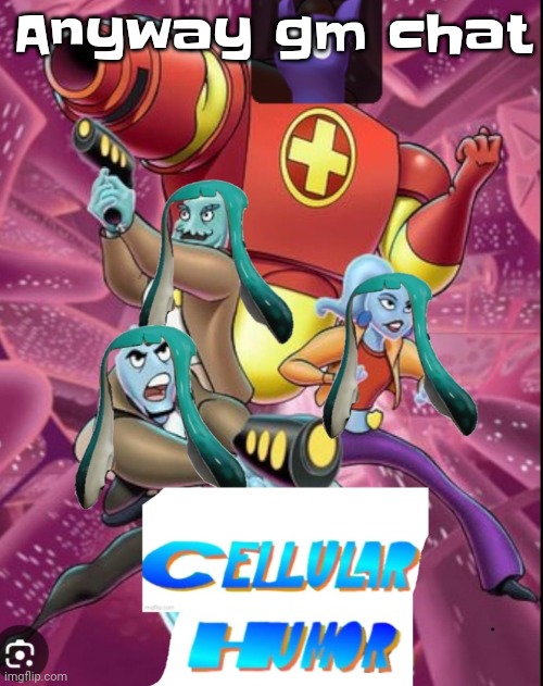 Guh | Anyway gm chat | image tagged in cellular humor lore | made w/ Imgflip meme maker