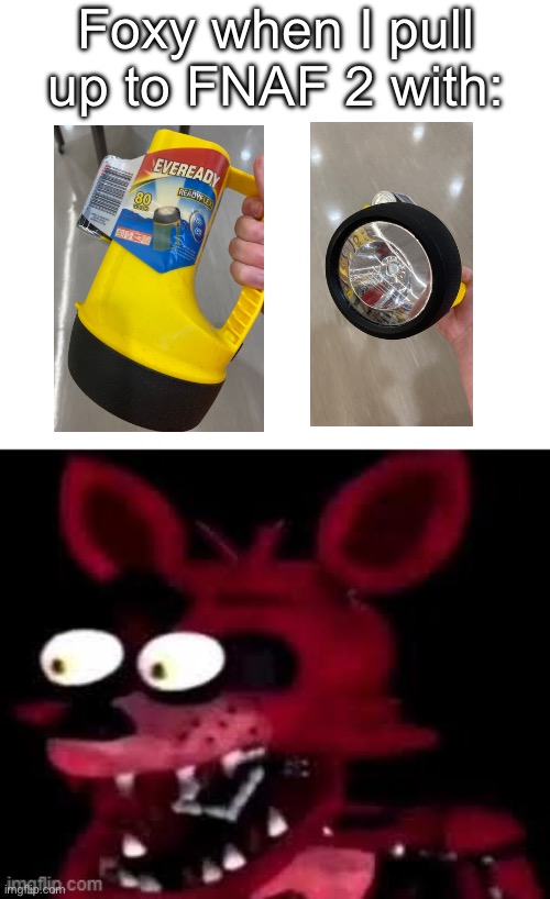 Ok I pull up | Foxy when I pull up to FNAF 2 with: | image tagged in foxy being surprised asf,fnaf | made w/ Imgflip meme maker