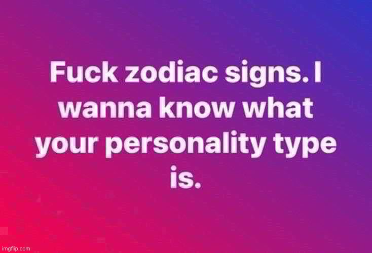 Personality type | image tagged in zodiac signs | made w/ Imgflip meme maker