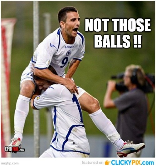 memes by Brad - He's playing the wrong balls | NOT THOSE BALLS !! | image tagged in funny,sports,getting hit in the face by a soccer ball,soccer,humor | made w/ Imgflip meme maker