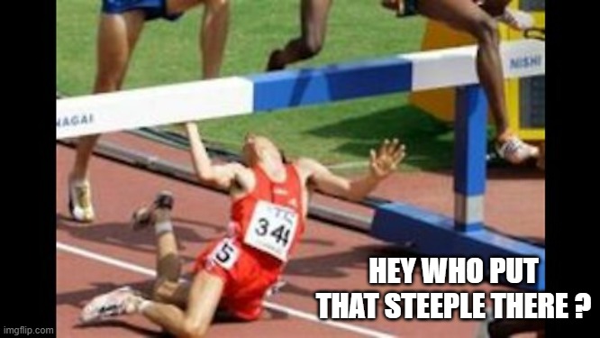 memes by Brad - Woman running steeple chase - humor | HEY WHO PUT THAT STEEPLE THERE ? | image tagged in funny,sports,running,race,funny meme,humor | made w/ Imgflip meme maker