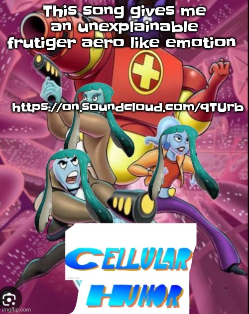https://on.soundcloud.com/qTUrb | https://on.soundcloud.com/qTUrb; This song gives me an unexplainable frutiger aero like emotion | image tagged in cellular humor lore | made w/ Imgflip meme maker