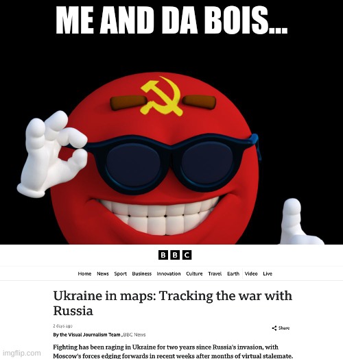 Finally gosh dangit | ME AND DA BOIS... | image tagged in communist ball | made w/ Imgflip meme maker