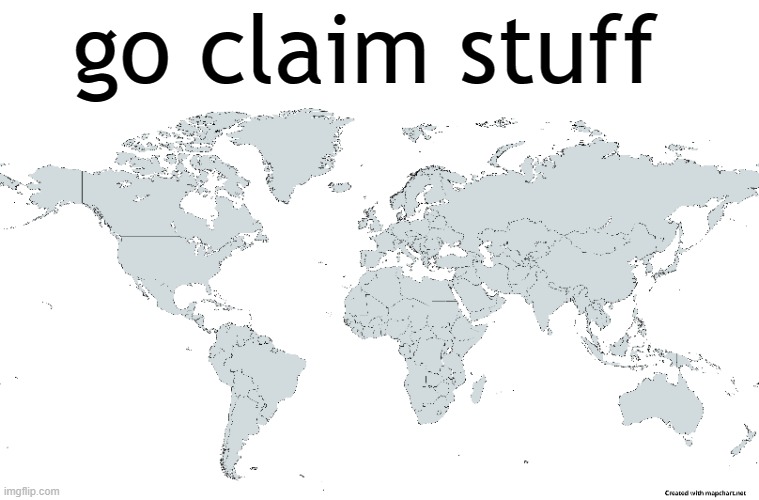 go claim stuff | made w/ Imgflip meme maker