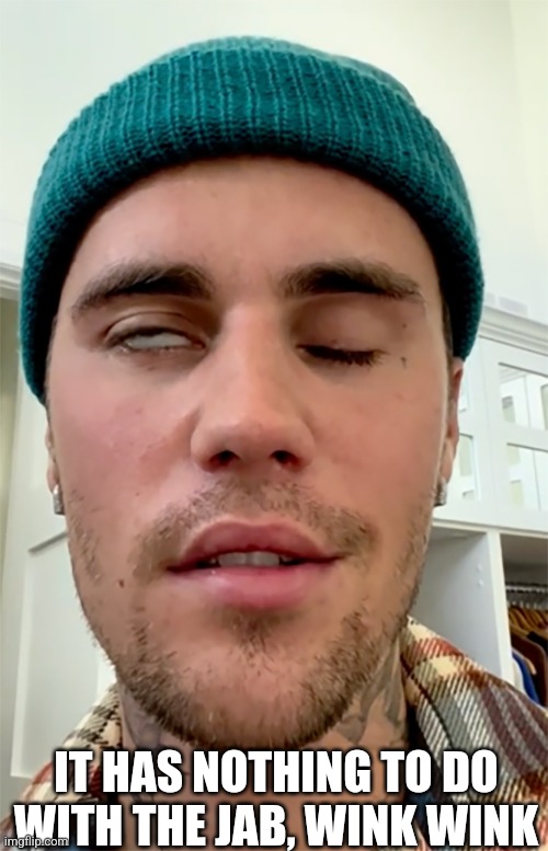 Justin Bieber Face Paralyzed | IT HAS NOTHING TO DO WITH THE JAB, WINK WINK | image tagged in justin bieber face paralyzed | made w/ Imgflip meme maker