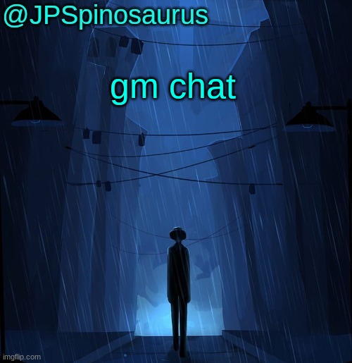 JPSpinosaurus LN announcement temp | gm chat | image tagged in jpspinosaurus ln announcement temp | made w/ Imgflip meme maker