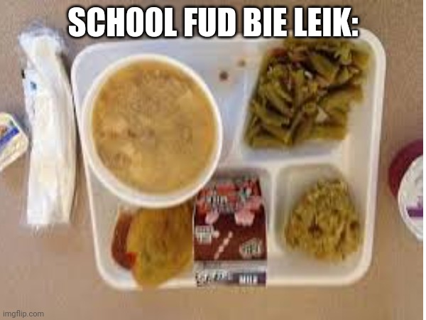 Sorrow abuut me bod grahmr I frm satrn | SCH00L FUD BIE LEIK: | made w/ Imgflip meme maker