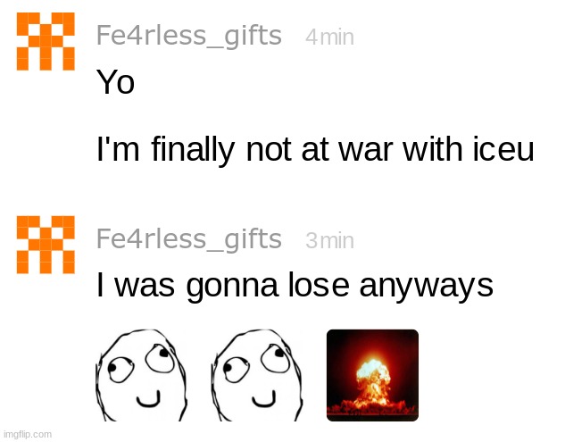 watch him try to stop iceu tommorrow :skull: (also why tf do i have this kids memechat) | made w/ Imgflip meme maker