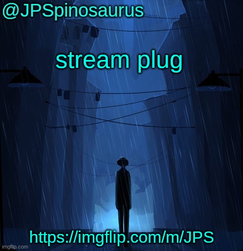 follow it unless you like licking walls | stream plug; https://imgflip.com/m/JPS | image tagged in jpspinosaurus ln announcement temp | made w/ Imgflip meme maker
