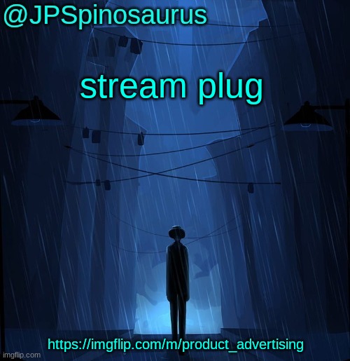 its so dead :crying emoji: | stream plug; https://imgflip.com/m/product_advertising | image tagged in jpspinosaurus ln announcement temp | made w/ Imgflip meme maker