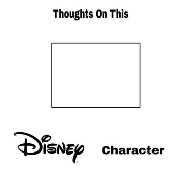 thoughts on this disney character Blank Meme Template