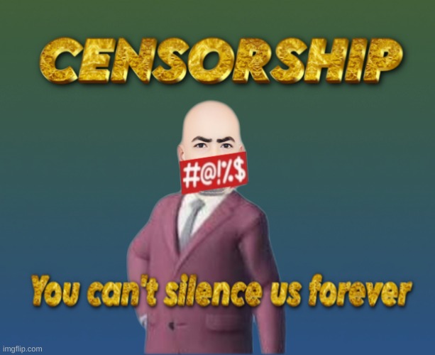 We will NOT stay silent! | image tagged in censorship,just sayin',just say no,free speech,we the people,what do we want | made w/ Imgflip meme maker