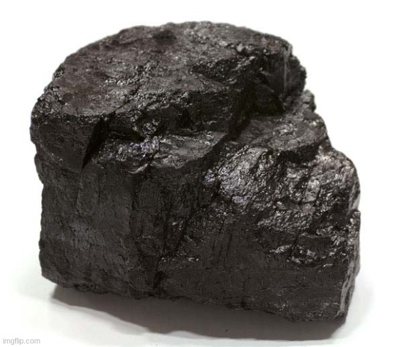 Coal  | image tagged in coal | made w/ Imgflip meme maker