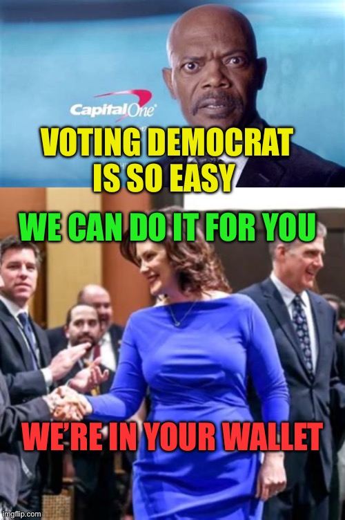 Democrats: Making voting easier, but not secure. | VOTING DEMOCRAT IS SO EASY; WE CAN DO IT FOR YOU; WE’RE IN YOUR WALLET | image tagged in does this dress,democrats,biden,voter fraud | made w/ Imgflip meme maker
