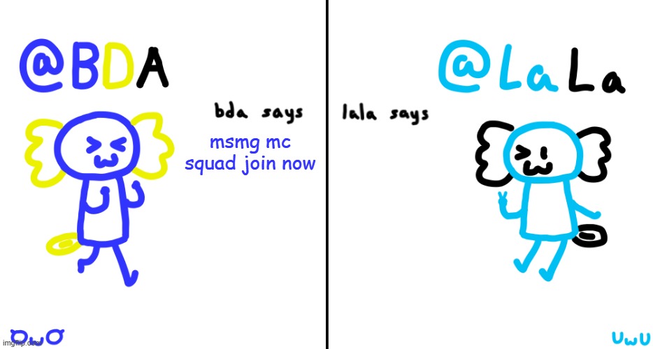 bda and lala announcment temp | msmg mc squad join now | image tagged in bda and lala announcment temp | made w/ Imgflip meme maker