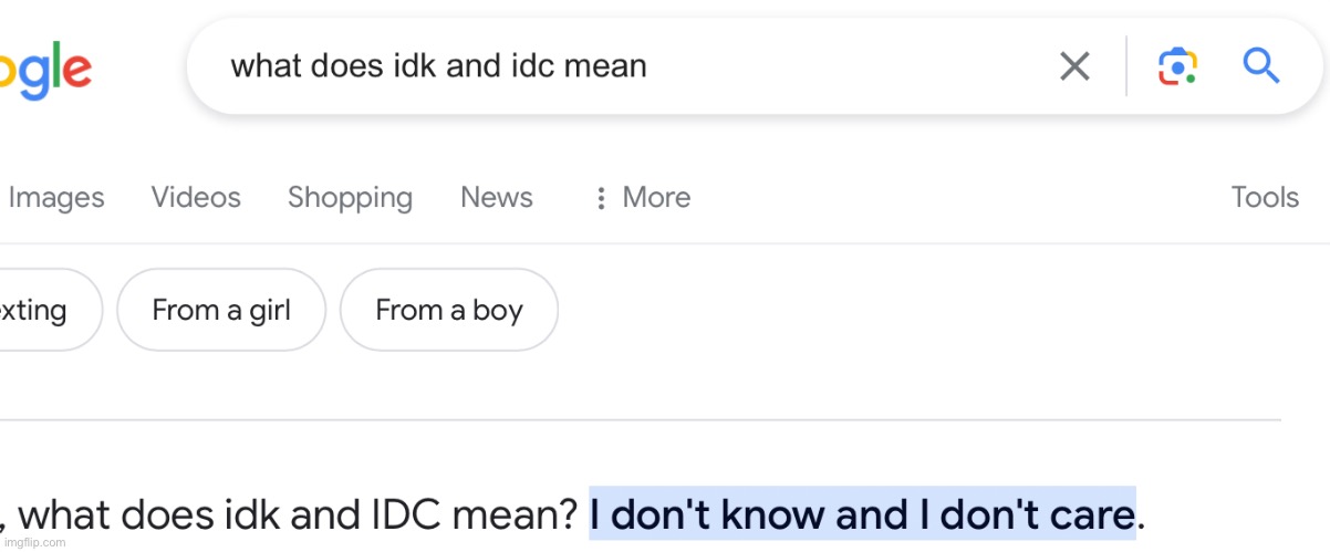 how does google not know? | image tagged in idk and idc | made w/ Imgflip meme maker