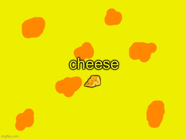 kēs | 🧀; cheese | made w/ Imgflip meme maker