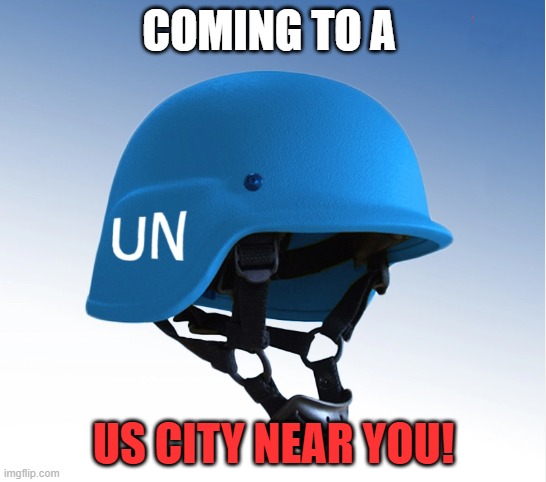 NWO State | COMING TO A; US CITY NEAR YOU! | image tagged in nwo,nwo police state,united nations,terrorist,us government | made w/ Imgflip meme maker