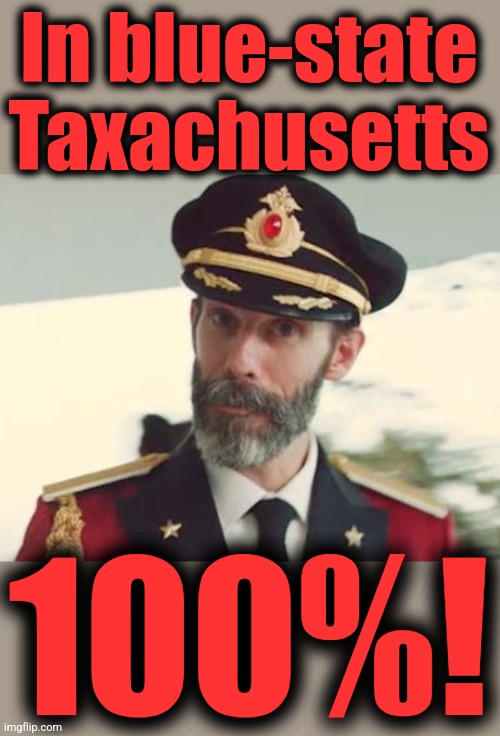 Captain Obvious | In blue-state
Taxachusetts 100%! | image tagged in captain obvious | made w/ Imgflip meme maker