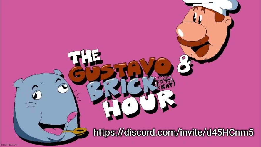 my discord | https://discord.com/invite/d45HCnm5 | image tagged in the gustavo and brick hour | made w/ Imgflip meme maker