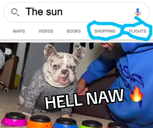 Heck naw | The sun | image tagged in flight to heaven,memes,sun | made w/ Imgflip meme maker