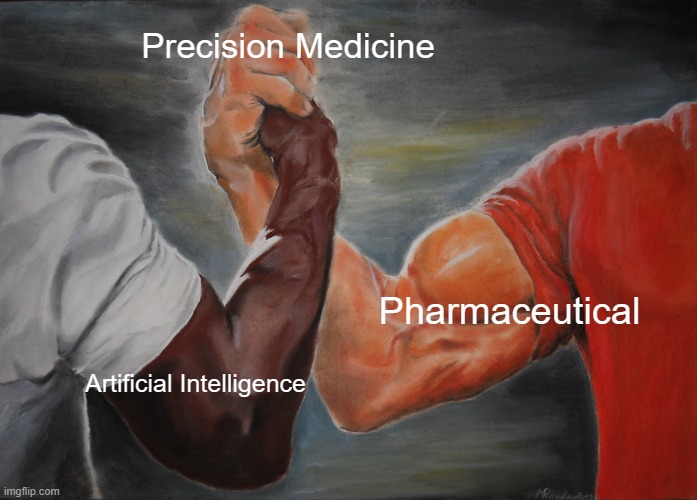 Epic Handshake Meme | Precision Medicine; Pharmaceutical; Artificial Intelligence | image tagged in memes,epic handshake | made w/ Imgflip meme maker