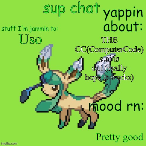 LETS GO | THE CC(ComputerCode) c.ai is out (really hope it works); Uso; Pretty good | image tagged in unknown leafeon | made w/ Imgflip meme maker