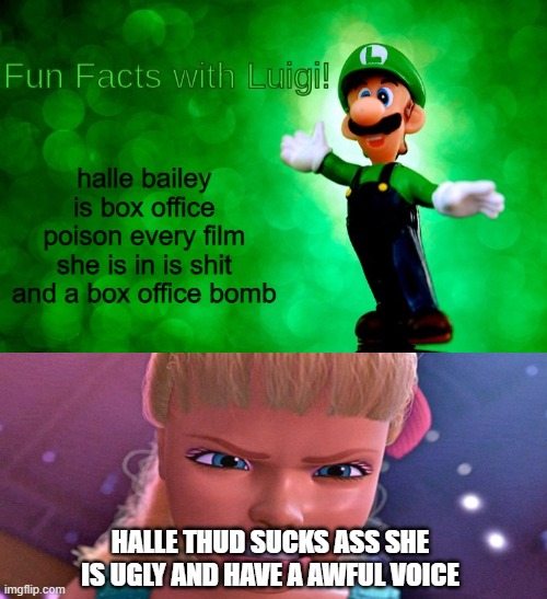 barbie hates halle bailey | HALLE THUD SUCKS ASS SHE IS UGLY AND HAVE A AWFUL VOICE | image tagged in fun facts with luigi,barbie,ugly,anakin i hate you,nuclear bomb,movies | made w/ Imgflip meme maker