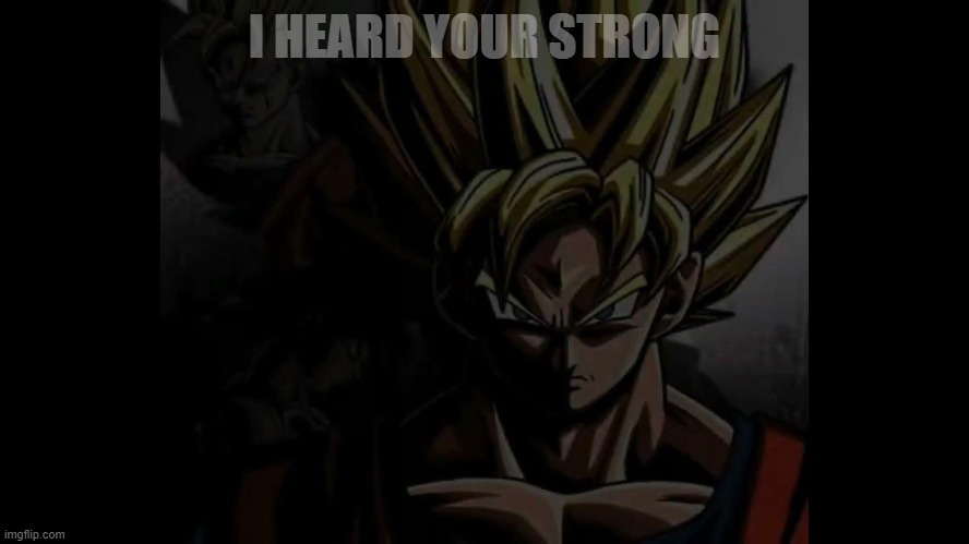 . | I HEARD YOUR STRONG | made w/ Imgflip meme maker
