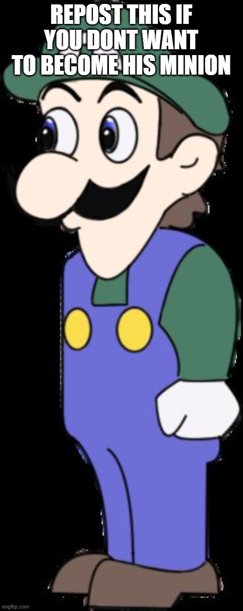 Weegee | REPOST THIS IF YOU DONT WANT TO BECOME HIS MINION | image tagged in weegee | made w/ Imgflip meme maker