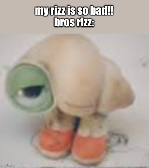 maximum rizz | my rizz is so bad!!
bros rizz: | image tagged in marcel | made w/ Imgflip meme maker