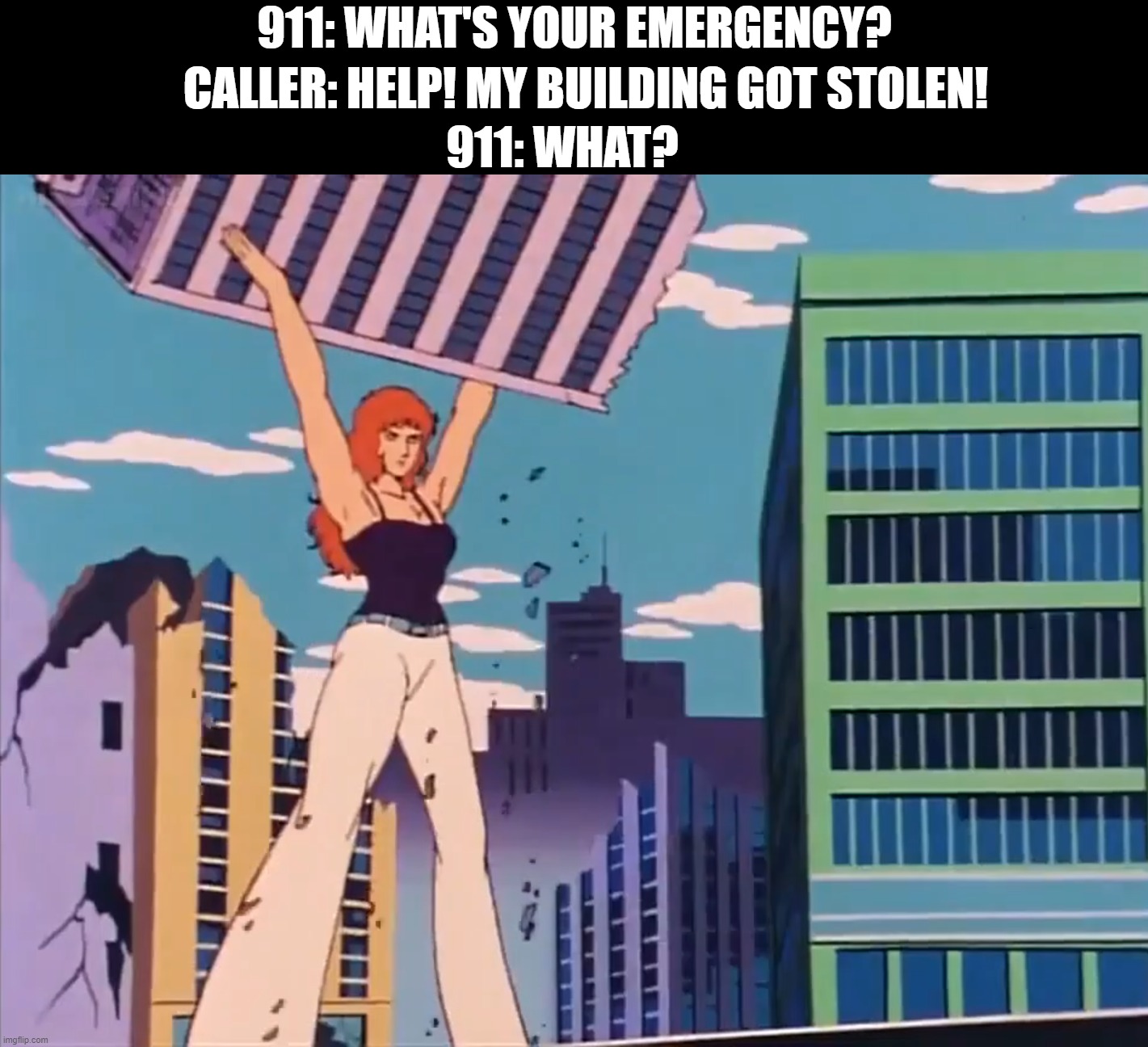 your building got what? | 911: WHAT'S YOUR EMERGENCY? CALLER: HELP! MY BUILDING GOT STOLEN! 911: WHAT? | image tagged in emergency call,stolen | made w/ Imgflip meme maker
