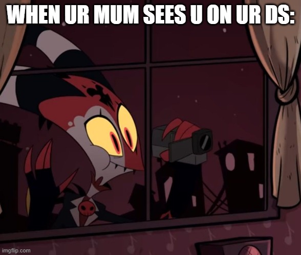 XD 2 | WHEN UR MUM SEES U ON UR DS: | image tagged in recording worthy | made w/ Imgflip meme maker
