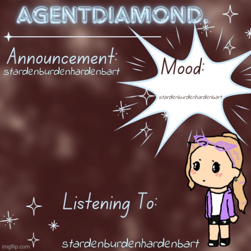 stardenburdenhardenbart | stardenburdenhardenbart; stardenburdenhardenbart; stardenburdenhardenbart | image tagged in agentdiamond announcement temp by mc | made w/ Imgflip meme maker