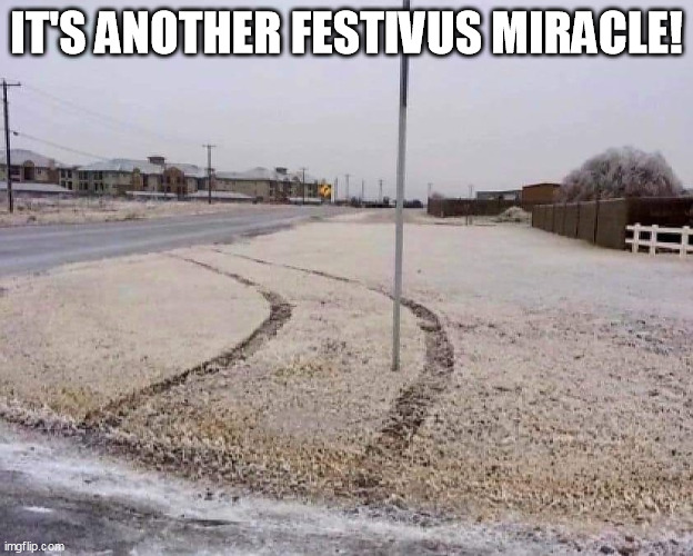 It's Another Festivus Miracle! | IT'S ANOTHER FESTIVUS MIRACLE! | image tagged in it's another festivus miracle | made w/ Imgflip meme maker