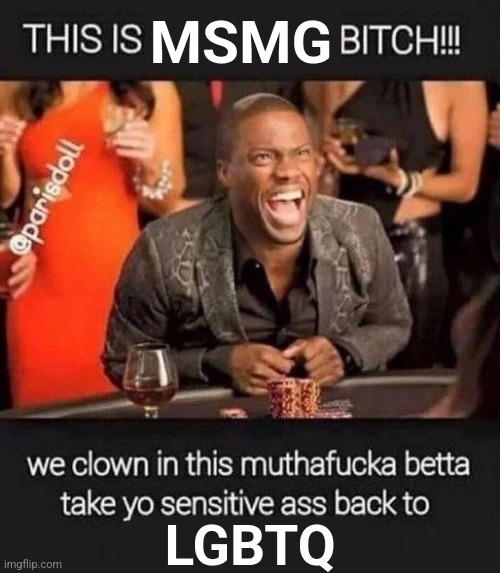 this is X bitch we clown | MSMG LGBTQ | image tagged in this is x bitch we clown | made w/ Imgflip meme maker