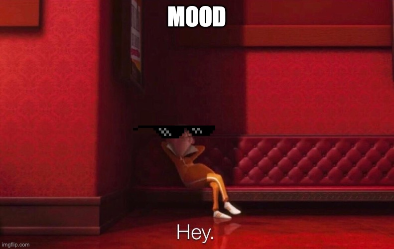 hej | MOOD | image tagged in vector | made w/ Imgflip meme maker