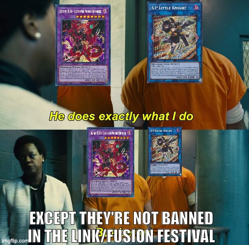 SP Is upset | EXCEPT THEY'RE NOT BANNED IN THE LINK/FUSION FESTIVAL | image tagged in he does exactly what i do but better,yu-gi-oh,master duel | made w/ Imgflip meme maker