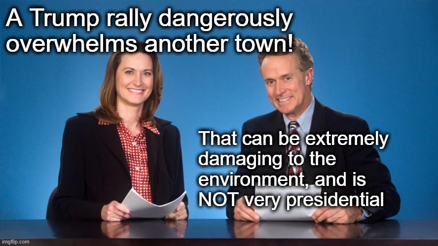 It's called "spin," because they're sitting on their thumbs | A Trump rally dangerously overwhelms another town! That can be extremely 
damaging to the 
environment, and is 
NOT very presidential | image tagged in newscasters | made w/ Imgflip meme maker