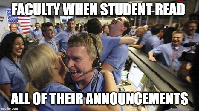Canvas Announcements | FACULTY WHEN STUDENT READ; ALL OF THEIR ANNOUNCEMENTS | image tagged in nasa employee hugging | made w/ Imgflip meme maker
