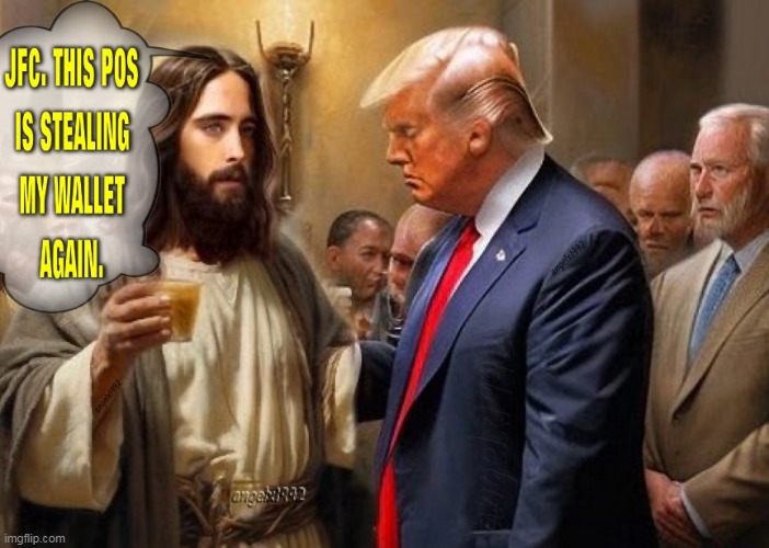 POS donald trump the thief | image tagged in jesus,donald trump is an idiot,maga morons,clown car republicans,trump thief,jesus christ | made w/ Imgflip meme maker