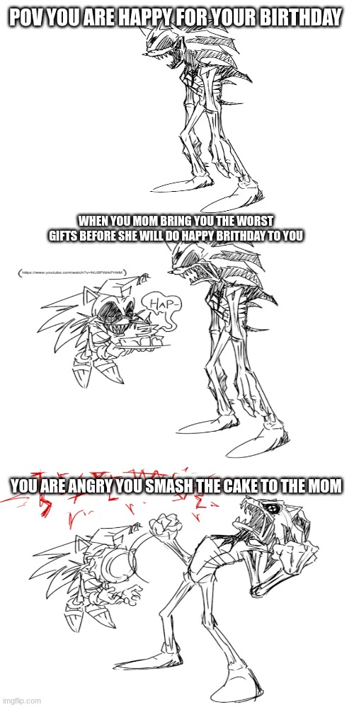 YOUR BIRTHDAY BE LIKE | POV YOU ARE HAPPY FOR YOUR BIRTHDAY; WHEN YOU MOM BRING YOU THE WORST GIFTS BEFORE SHE WILL DO HAPPY BRITHDAY TO YOU; YOU ARE ANGRY YOU SMASH THE CAKE TO THE MOM | image tagged in exe brithday | made w/ Imgflip meme maker