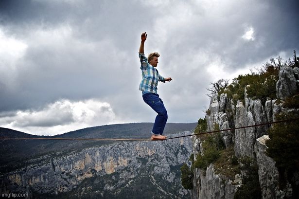 Tightrope walking | image tagged in tightrope walking | made w/ Imgflip meme maker
