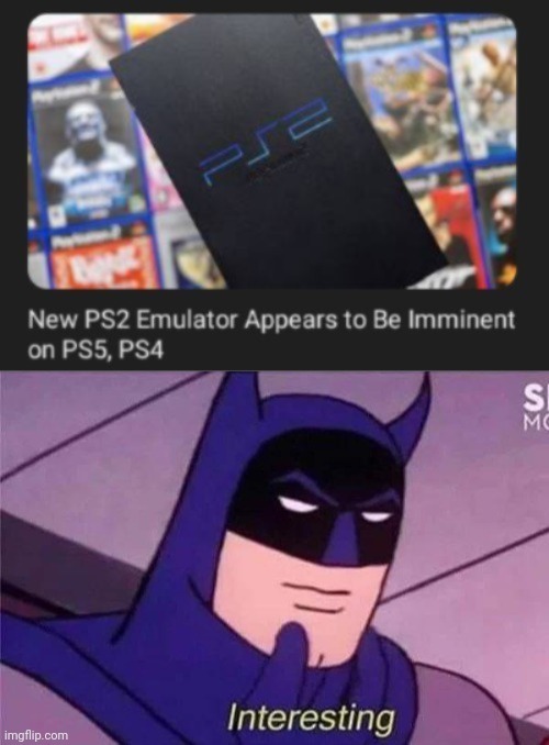 PS2 emulator | image tagged in batman interesting,memes,ps2,gaming,ps4,ps5 | made w/ Imgflip meme maker